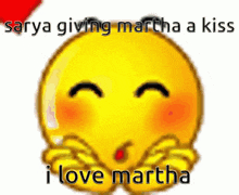 a smiley face is giving martha a kiss and saying i love martha .