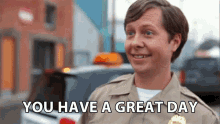 You Have A Great Day Peter Oldring GIF - You Have A Great Day Peter Oldring Meter Maid Pincus GIFs