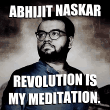 Abhijit Naskar Naskar GIF - Abhijit Naskar Naskar Revolution Is My Meditation GIFs