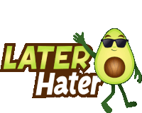 Later Hater Avocado Adventures Sticker - Later Hater Avocado Adventures Joypixels Stickers