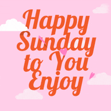 a pink background with the words happy sunday to you enjoy in orange letters