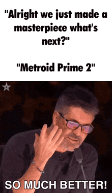a man wearing glasses says " alright we just made a masterpiece what 's next " and " metroid prime 2 "