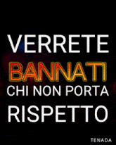 a poster with the words verrete bannati chi non porta rispetto on it