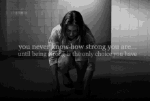 You Never Know How Strong You Are Until Its The Only Choice GIF
