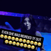 a woman with her mouth open and a sign that says even she was weirded tf out