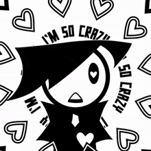 a black and white drawing of a girl with the words i 'm so crazy