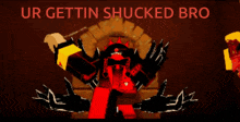 a picture of a cartoon character with the words ur gettin shucked bro