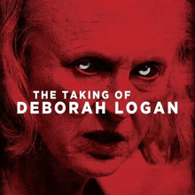 a poster for the taking of deborah logan with a woman 's face on it