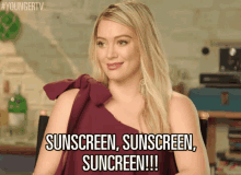 Sunscreen, Sunsceren, Sunscreen!!! GIF - Hilary Duff Kelsey Peters Sunscreen GIFs