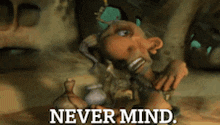 a cartoon of a man with the words never mind