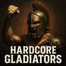 a poster of a gladiator with the words hardcore gladiators above him