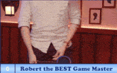 robert the best game master is shown on a screen