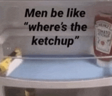 Men Be Like Men Be Like Wheres The Ketchup GIF
