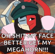a cartoon character says oh shit my face better get my megahorn !!