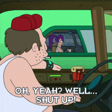 a cartoon character says " oh yeah well shut up " in a car
