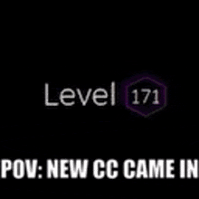 a black background with the words `` level 537 pov : new cc came in '' .
