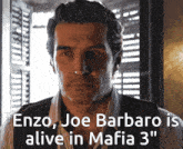 a picture of a man with the words " enzo joe barbaro is alive in mafia 3 "