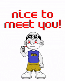 a cartoon character is holding a lighter and the words nice to meet you are above him