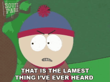 That Is The Lamest Thing Ive Ever Heard Stan Marsh GIF - That Is The Lamest Thing Ive Ever Heard Stan Marsh South Park GIFs