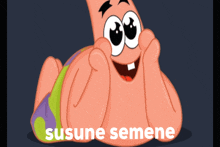 patrick star from spongebob squarepants laying down with the words susune semene below him