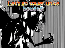 tower unite tower unite bowling jack noir homestuck