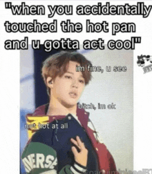 a picture of a young man with the caption " when you accidentally touched the hot pan and u gotta act cool . "