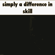 Simply A Difference In Skill Skill Issue GIF - Simply A Difference In Skill Skill Issue Tarkov GIFs