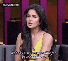 Nobody Else Isresponsible Foryour Happiness..Gif GIF - Nobody Else Isresponsible Foryour Happiness. So Wise Katrina Kaif GIFs