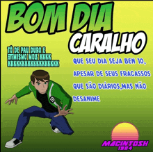 a poster with ben 10 on it and the words bom dia caralho