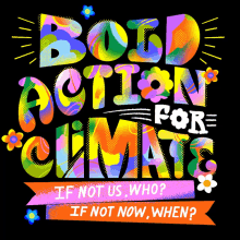 Bold Action For Climate If Not Us Who GIF