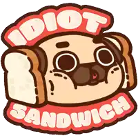 a pug with a sandwich on its head and the words idiot sandwich written below it