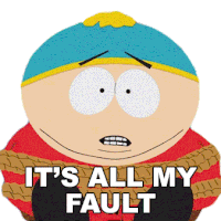 Its All My Fault Eric Cartman Sticker - Its All My Fault Eric Cartman South Park Stickers