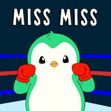 a green penguin wearing red boxing gloves stands in a boxing ring with the words miss miss behind him