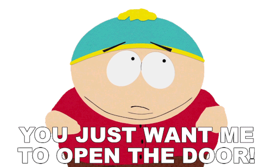 You Just Want Me To Open The Door Eric Cartman Sticker - You Just Want Me To Open The Door Eric Cartman South Park Stickers
