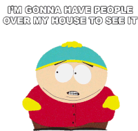 Im Gonna Have People Over My House To See It Eric Cartman Sticker - Im Gonna Have People Over My House To See It Eric Cartman South Park Stickers