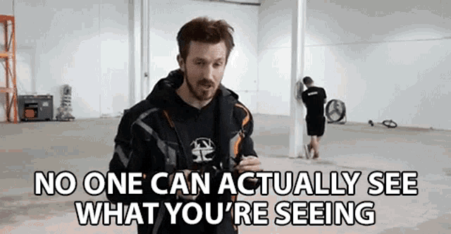 No One Can Actually See What You Are Seeing No One Can See GIF - No One Can Actually See What You Are Seeing No One Can See What You Are Seeing GIFs