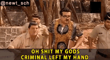 Oh Shit My Gods Criminal Left My Hand GIF - Oh Shit My Gods Criminal Left My Hand Gopi Bhalla GIFs