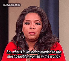 oprah winfrey is talking about being married to the most beautiful woman in the world