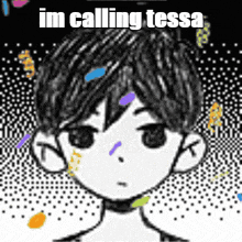 a black and white drawing of a boy with the words `` i 'm calling tessa '' written on the bottom .