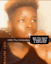 a young man drinking from a glass with a caption that says got my nana dripping like a waterfall