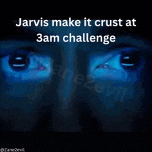 a close up of a man 's face with jarvis make it crust at 3am challenge