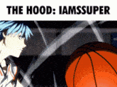 a picture of a basketball player with the words the hood iamssuper above him