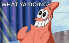 Patrick What Ya Doing GIF - Patrick What Ya Doing Spongebob GIFs