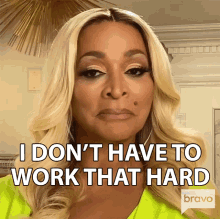 i dont have to work that hard real housewives of potomac i dont need to work that much im not going to work so hard karen huger