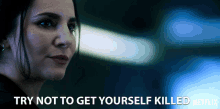 Try Not To Get Yourself Killed Be Careful GIF - Try Not To Get Yourself Killed Be Careful Be Safe GIFs