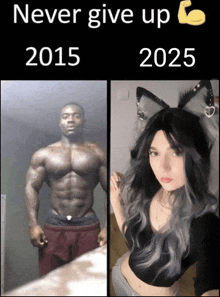 a picture of a man and a picture of a woman with the words never give up 2015 2025