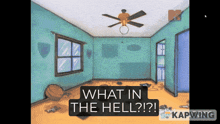 an empty room with a ceiling fan and the words " what in the hell "