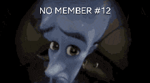 a close up of a cartoon character with the words " no member # 12 " above it