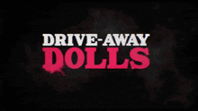 Drive-away Dolls Drive Away Dolls GIF - Drive-away Dolls Drive Away Dolls Show Title GIFs