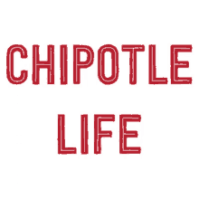 chipotle is my life life chipotle life life style chipotle